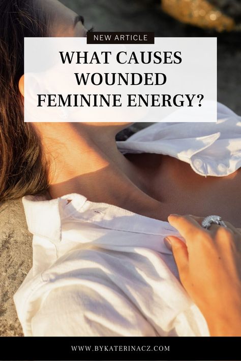 Stepping Into Feminine Energy, Blocked Feminine Energy, How To Have Feminine Energy, Wounded Feminine Energy, Wounded Feminine, Mother Wound, Feminine Embodiment, Goddess Magic, Masculine Traits