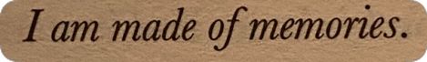 I Am Made Of Memories, Memories Quote, Core Memories, Tiny Quotes, Do I Love Him, Word Board, Look Up Quotes, Book Annotation, Simple Love Quotes