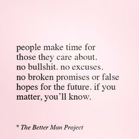 I ALWAYS made time. You never GAVE me your time. And NEVER let me make you a part of my life.  Why?! No Effort Quotes, Effort Quotes, Imperfectly Perfect, Better Man, Strength Quotes, The Better Man Project, Quotes Of The Day, True Words, Make Time