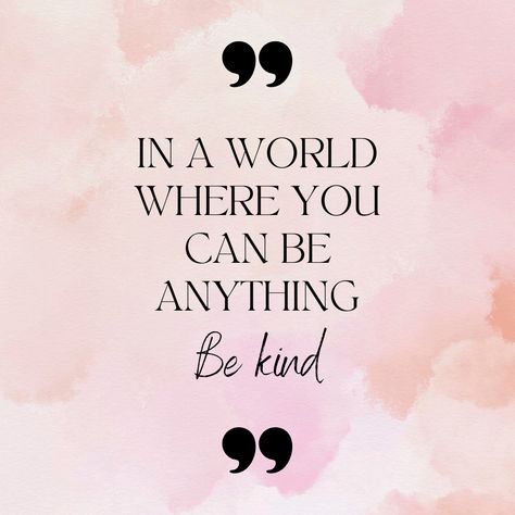 In a world where you can be anything be kind. In A World Where You Can Be Anything Be Kind, In A World Where You Can Be Anything, Improvement Quotes, Self Improvement Quotes, Pablo Neruda, You Can Be Anything, Best Self, In A World