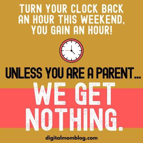 Turn your clock back an hour this weekend and gain an hour - unless you are a parent. Parent daylight savings time - Funny Daylight Savings Time Memes #funnymemes #memes #funny #humor #lol #meme #funnymeme #daylightsavingstime Daylight Savings Time Humor, Time Change, Mexican Humor, Parenting Inspiration, Happy Birthday Meme, Daylight Savings, Boyfriend Memes, Daylight Savings Time, Parenting Memes