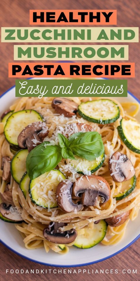 Zucchini and Mushroom Pasta Recipe: A Quick and Delicious Vegetarian Dish - FOODANDKITCHENAPPLIANCES Zucchini Mushroom Pasta, Zucchini And Mushroom Recipes, Mushroom Zucchini Recipe, Healthy Vegetarian Snacks, Zucchini Pasta Recipes, Eggplant Zucchini, Mushroom Recipes Pasta, Healthy Bowls Recipes, Healthy Zucchini