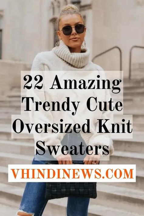 Top 20 Best Cozy and Stylish Oversized Chunky Knit Sweaters for Women 45 Trendy Sweaters For Women, Womens Fisherman Sweater Outfit, Tuck Bulky Sweater, Cream Fisherman Sweater Outfit, Chunky Cable Knit Sweater Outfit, Cream Turtleneck Sweater Outfit, Beige V Neck Sweater Outfit, Oversized Beige Sweater Outfit, How To Style Long Sweaters