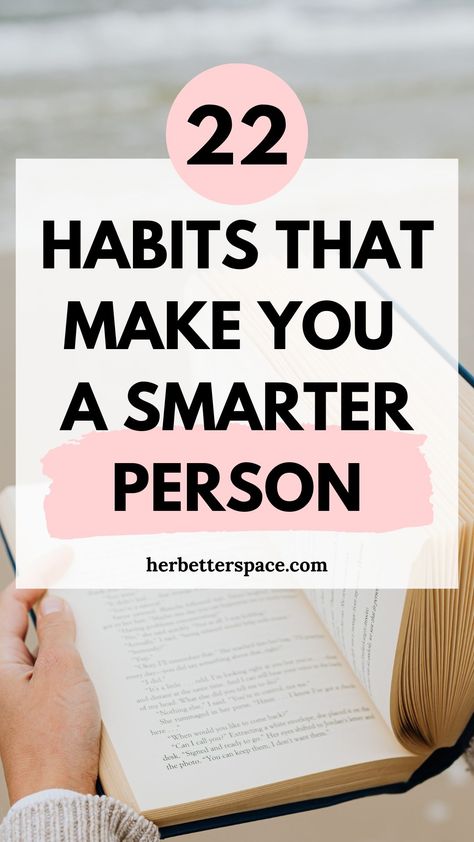 Habits That Make You Smarter Personal Core Values, Become Smarter, How To Be Smart, Gaining Confidence, Being Smart, Goals In Life, What Makes A Man, Simple Habits, Life Changing Habits