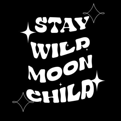 Moon Child Aesthetic, Mirror Quotes, Wallpaper Notebook, Guitar Photos, Stay Wild Moon Child, Wild Moon, Graphic Tshirt Design, Aesthetic Things, Stay Wild