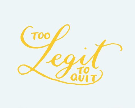 Kelly Cummings A Year of Lettering Project via Oh So Beautiful Paper (2) Too Legit To Quit, Inspiring Thoughts, Lovely Quotes, Word Up, Typography Letters, Inspiration Boards, Mellow Yellow, Motivation Quotes, Whiteboard