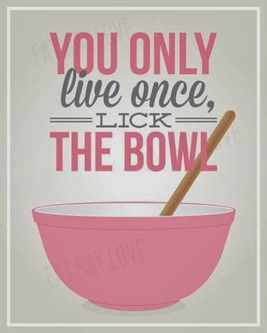 You only live once, lick the bowl!  #TheMessyBakerContest Baking Prints, Food Quote, Fina Ord, Kitchen Quotes, Only Live Once, Food Quotes, Kitchen Humor, Pink Kitchen, Kitchen Prints