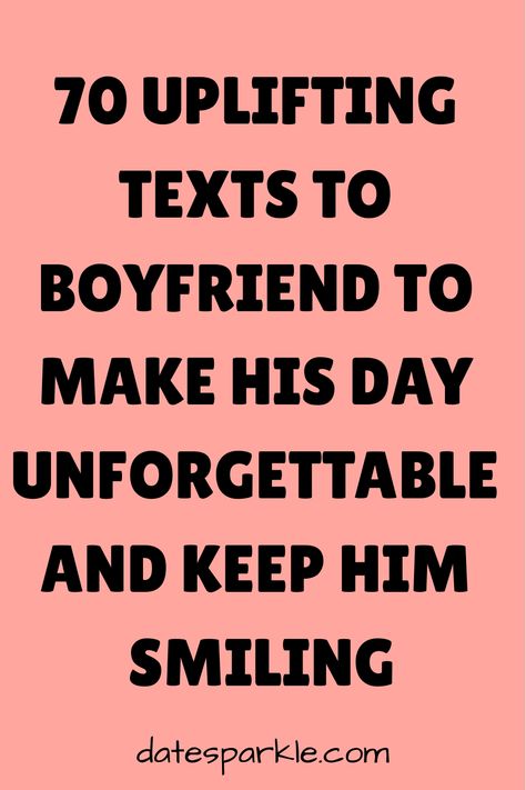 In any relationship, small gestures can make a big difference. Sending your boyfriend a thoughtful or uplifting text is a simple yet powerful way to brighten his day and strengthen your connection. ’70 Uplifting Texts to Boyfriend to Make His Day Unforgettable and Keep Him Smiling’ provides a diverse collection of messages designed to bring a smile to his face, show appreciation, and inject a little joy into his everyday life. Whether he’s having a tough day at work, feeling the distance between Inspiration Message For Boyfriend, Words To Send To Your Boyfriend, Texts To Him Feelings, Things To Say To Him Over Text, Cute Message To Boyfriend, Have A Good Day Text Messages, Loving Texts To Boyfriend, Small Messages For Him, Sick Boyfriend Texts