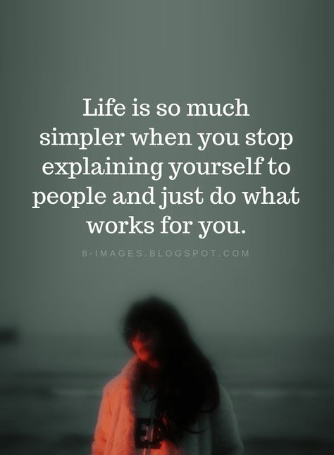 Life Quotes Life is so much simpler when you stop explaining yourself to people and just do what works for you. My Life Is My Own, Quotes About Being Done, Stop Explaining Yourself, Gracefully Quotes, Its My Life, Women Strength, Focus Quotes, Likeable Quotes, Done Quotes