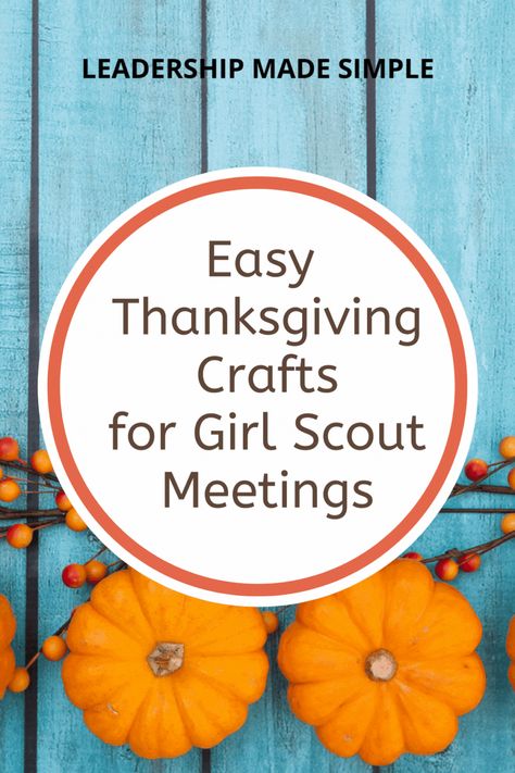 Easy Thanksgiving Crafts for Girl Scout Meetings Girl Scout Fall Activities, Girl Scouts Thanksgiving Activities, Girl Scouts Friendsgiving, Girl Scouts Thanksgiving Ideas, Girl Scout Thanksgiving Craft, Girl Scout Brownie Meeting Ideas, Friendsgiving Girl Scouts, Girl Scout Thanksgiving Ideas, Thanksgiving Girl Scout Activities