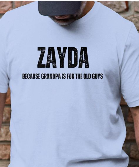 Zayda, Because Grandpa Is For the Old Guys, Funny Yiddish Grandfather T-Shirt, Grandpa To Be Pregnancy Reveal, Zayda Mug Grandpa To Be, English Characters, Distressed Font, Feeling Appreciated, Pregnancy Reveal, Pregnancy Reveals, Solid Color Shirt, Fun Prints, Mens Graphic Tee