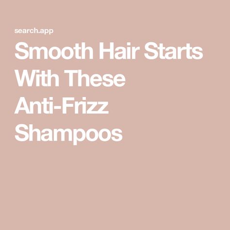 Smooth Hair Starts With These Anti-Frizz Shampoos Anti Frizz Shampoo, Hair Frizz, Colour Ideas, Anti Frizz, Dull Hair, Best Shampoos, Hair Starting, Frizz Control, Sleek Hairstyles