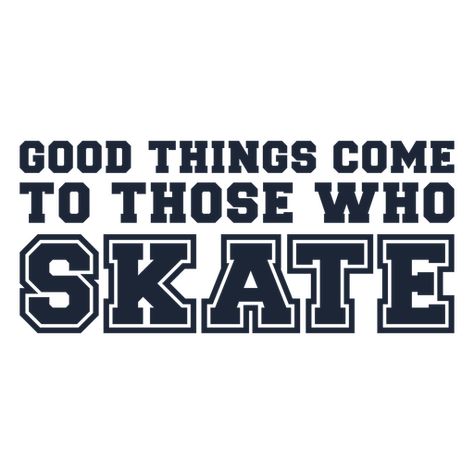 Skate Quotes, Skater Culture, Advise Quotes, Skating Quotes, Shower Snacks, Figure Skating Quotes, Skating Quote, Girls Roller Skates, Baby Shower Snacks