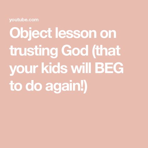 Object lesson on trusting God (that your kids will BEG to do again!) Object Lesson On Faith, Kids Bible Object Lessons, Sunday School Object Lessons, Bible Object Lessons, Trusting God, God Will Provide, Free Teacher, Bible Lessons For Kids, Object Lessons