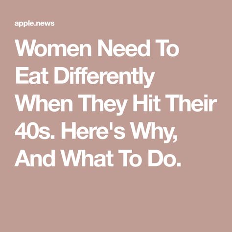 Women Need To Eat Differently When They Hit Their 40s. Here's Why, And What To Do. Meal Plan Women, Health Eating Plan, Daily Meal Plan, Better Diet, Plant Based Diet Recipes, Nutrition Guidelines, 7 Day Meal Plan, Diet Plans For Women, Whole Food Diet