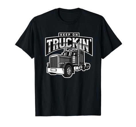 PRICES MAY VARY. Love being a truck driver on the big road? Whether you drive an 18 wheeler semi trailer truck or something smaller, long haul or short haul, this design is ideal. Makes a great retro vintage present for any truck driver lover or enthusiast. Show your support for truckers who keep America alive and moving with this patriotic truck driving design for men and women. Great present idea for truck driver dads, moms, papas, grandpas pops and uncles. Ride in style with this Keep on Truc Semi Trailer Truck, Keep On Truckin, Truck Driving, Trailer Truck, Truck Shirts, Branding Inspo, Semi Trailer, T Shirt Image, A Truck