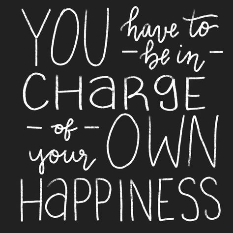 you have to be in charge of your own happiness You Are In Charge Of Your Happiness, Believe In Yourself Quotes, My Calendar, My Camera Roll, Things I Want, Fav Quotes, Focus On Me, Health Habits, Words To Describe