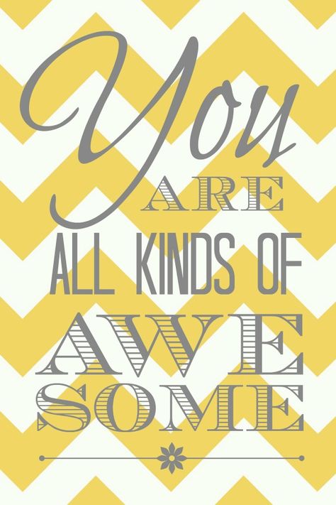 You Are All Kinds of Awesome Printable - Yellow Chevron You Are All Kinds Of Amazing, Employee Appreciation Messages, Stay Awesome, Handsome Husband, Appreciation Message, Yellow Chevron, Appreciation Quotes, Thank You Quotes, Good Employee