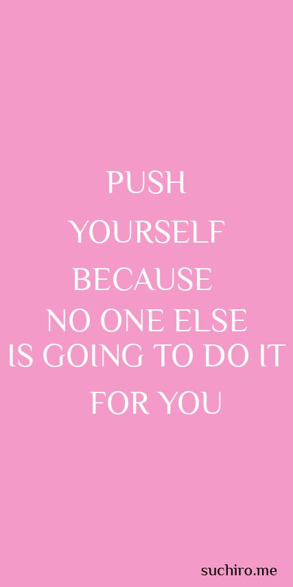 Push Yourself Because No One Else Will, Campaign Logo, Push Yourself, Book Trailers, Pink Theme, Editing Writing, Quote Inspiration, Motivation Quote, Book Design Layout