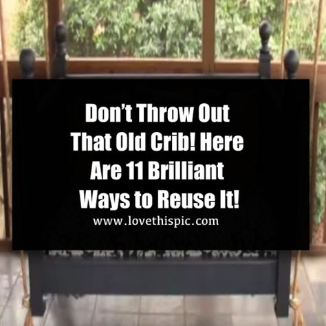 Don’t Throw Out That Old Crib! Here Are 11 Brilliant Ways to Reuse It! Metal Crib Repurpose, Ideas For Old Cribs, Repurpose Old Crib Diy Projects, Reuse Playpen Ideas, Uses For Old Cribs, Crib Upcycle Ideas, Antique Crib Repurpose, Repurposed Baby Crib, Crib To Bench Diy