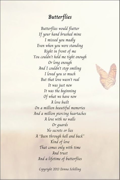 I wrote Butterflies after reflecting on the difference between new love and old love. New love is so exciting and fun but old love is true love. It's there when the newness wears off, it's there forever and those who find it, are truly blessed. Appropriate for anniversary, Valentine's Day or anytime. It's never the wrong time to say, "I love you." What Is Love Poem, New Love Poems, Butterfly Poems, Anniversary Poems, Butterfly Project, English Love, Wedding Anniversary Wishes, Love Poem, Hold Me Tight