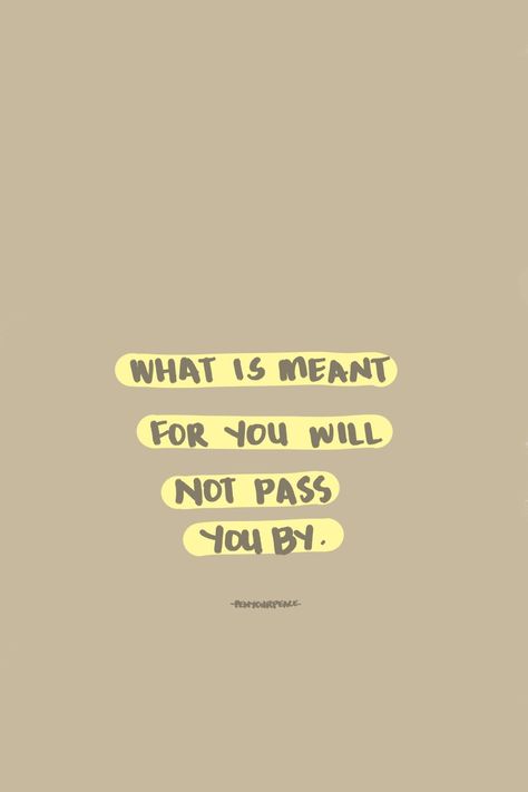 Encouragement. Whats For Me Will Not Pass Me, Nothing That Is Meant For You Will Pass You By, What's Meant For You Will Find You, Whats Meant For Me Wont Pass Me By, What’s Meant For You Wont Pass You By, Nothing Meant For You Will Pass You By, What’s For You Will Not Pass You, What Is For You Will Not Pass You, What Is Meant For You Will Not Pass You