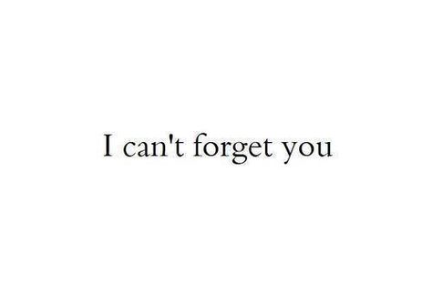 I Tried To Forget You Quotes, Why Cant I Forget You, I Can’t Forget You Quotes, Can’t Forget You Quotes, I Cant Forget You Quotes, I Can’t Forget You, Cant Forget You Quotes, You Saved Me, Forget You Quotes