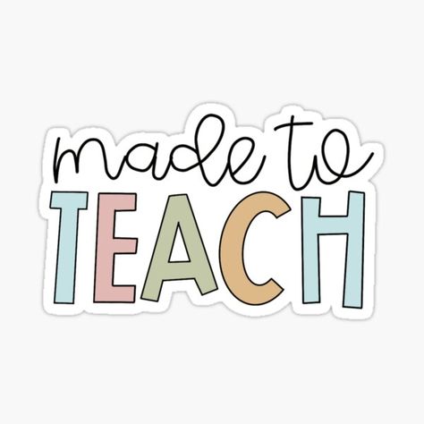 "Made to Teach" Sticker for Sale by BrigetteMarold | Redbubble Teaching Stickers, Teachers Stickers, K4 Classroom, Teacher Sayings, Stickers For Teachers, Tshirt Prints, Teacher Tee Shirts, Happy Stickers, Teacher Stickers