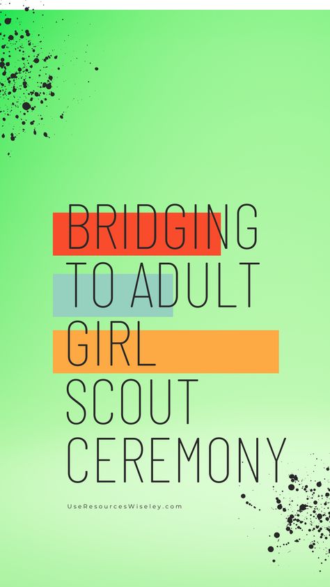 Bridging to Adult Ceremony for Graduating Ambassador Girl Scouts | Use Resources Wisely Use Resources Wisely, Girl Scout Meeting Ideas, Girl Scout Promise, Girl Scout Gifts, Girl Scout Law, Girl Scout Bridging, Word Girl, Girl Scout Ideas, Scout Ideas