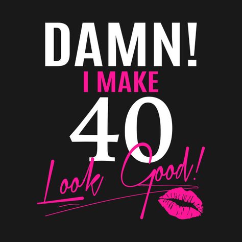 Turning 40 Quotes Woman Funny, 40 Bday Gifts For Women, This Is 40 Birthday, 40th Birthday Quotes For Women Funny, 40th Birthday Hashtags Ideas, Happy 40th Birthday Funny Woman, This Is 40, Turning 40 Quotes Woman, 40th Birthday Sayings For Women