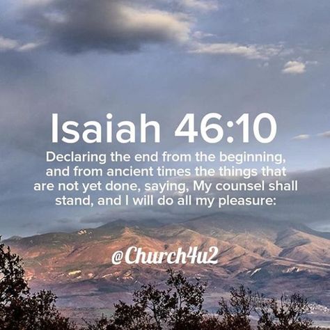 Isaiah 46-10 Declaring the end from the beginning and from ancient times the things that are not yet done saying My counsel shall stand and I will do all my pleasure: Isaiah 46, Book Of Isaiah, The Birth Of Christ, Bible Passages, Verses Quotes, Birth Of Jesus, Holy Ghost, Knowing God, Verse Quotes