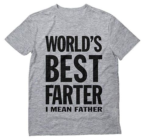 Amazon.com: World's Best Farter, I Mean Father Funny Gift for Dad Men's T-Shirt Large Gray: Clothing Mean Father, Dad Jokes Funny, Best Father, Father Shirts, T Shirt World, Funny Gifts For Dad, Christmas Gift For Dad, Father's Day T Shirts, Fathers Day Shirts