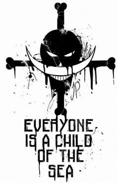 This would make a wonderful tattoo. How about some of us OP fans get this ("Everyone is a child of the sea") to identify ourselves because this is basically the entire plot of OP. Barba Blanca One Piece, Barba Branca One Piece, Pirate Quotes, One Piece Quotes, رورونوا زورو, One Piece Tattoos, One Piece Figure, Ken Tokyo Ghoul, Pieces Tattoo