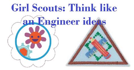 Think Like An Engineer Journey Brownie, Think Like An Engineer Journey Junior, Daisy Think Like An Engineer, Daisy Brownie Combined Troop, Girl Scout Levels, Girl Scout Brownie Badges, Girl Scout Songs, Girl Scout Daisy Activities, Girl Scout Meeting Ideas