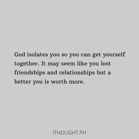 Why God Isolates You, God Will Give You Back Better Than What You Lost, Getting Over Friendship, You Lost Me Quotes Friendship, Get Yourself Together Quotes, I Can Do Better Quotes Relationships, Its Ok To Grow Out Of Friendships, Getting It Together Quotes, When Will It Get Better