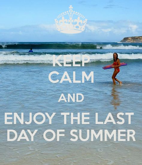 Keep calm and enjoy the last day of summer End Of Summer Quotes, Summer And Winter Solstice, June Solstice, Dumbell Workout, Goodbye Summer, School Tomorrow, Summer Story, Last Day Of Summer, First Day Of Summer