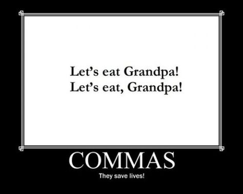 Commas save lives.  Believe it. English Teacher Humor, Commas Save Lives, Grammar Jokes, Writing English, Grammar Humor, Grammar Mistakes, Writing Quotes, To Infinity And Beyond, Teacher Humor