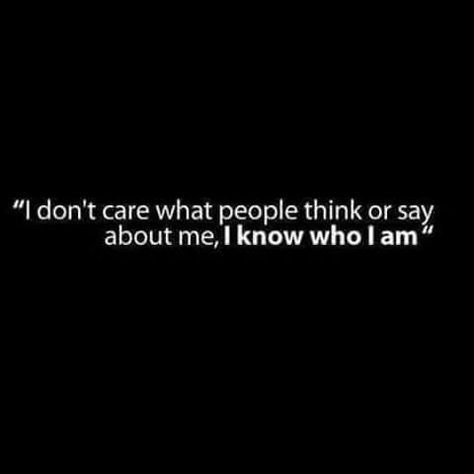 "i don't care what people think or say about me, i know who i am. ❤Zero I Used To Care What People Thought, I Know What I Am Quotes, Idc What People Say About Me, I Dont Think Ill Ever Find Love, I Don’t Care What People Think, You Know Who I Am, I Dont Care What People Say About Me, I Dont Care What Anyone Thinks Of Me, Idc What People Think Quotes