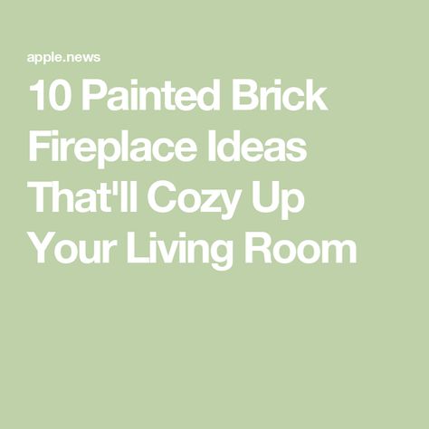 10 Painted Brick Fireplace Ideas That'll Cozy Up Your Living Room Painted Fireplace Bricks, Cream Painted Brick Fireplace, How To Paint Fireplace Brick, Living Room Paint Color Ideas With Accent Wall Brick Fireplaces, Painting Brick Fireplace Color Ideas, Brick Fireplace Colors, Green Brick Fireplace, Painting Fireplace Brick, Brick Fireplace Paint