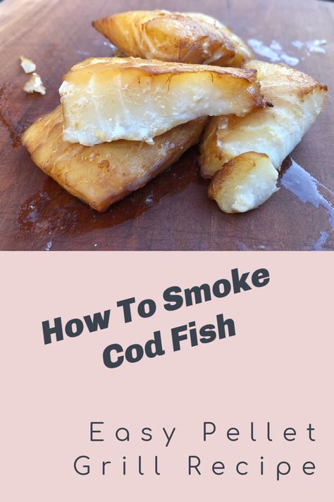 Traeger Cod Recipes, Cod On Pellet Grill, Smoked Cod Fillets, Fish On Pellet Grill, Fish On The Smoker, Smoked Cod Traeger, Traeger Fish Recipes, Smoked Cod Recipes, Grilling Recipes Meat