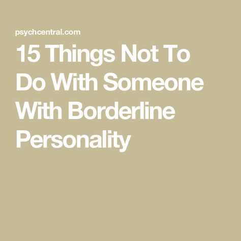 15 Things Not To Do With Someone With Borderline Personality Traits Of Borderline Personality, Boarderline Personally, Border Line Personality, Drama Triangle, Learned Behaviors, Borderline Personality, Snap Out Of It, Narcissistic Behavior, Anger Management