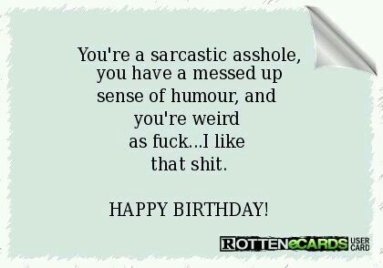 Sarcastic Happy Birthday, Sarcastic Birthday Wishes, Birthday Funnies, Funny Happy Birthday Messages, Birthday Ecards Funny, Sarcastic Birthday, Funny Birthday Meme, Funny Happy Birthday Wishes, Birthday Memes