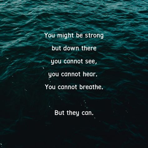 White text: "You might be strong but down there you cannot see, you cannot hear. You cannot breathe. But they can. The background is a dark photo of the surface of a large body of water. Ocean Horror Art, Cosmic Horror Aesthetic, Horror Ocean, Dark Sea Aesthetic, Deep Ocean Aesthetic, Deep Sea Aesthetic, Creepy Ocean, Dark Ocean Aesthetic, Sea Horror