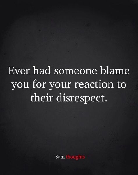 Ex Husband Quotes, Bother Quotes, Blame Quotes, Disrespect Quotes, Self Control Quotes, Me Time Quotes, Angry Quote, Bad Quotes, Adulting Quotes