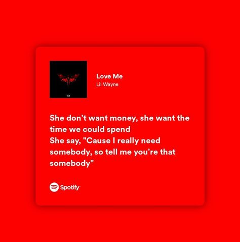 Love Me Lil Wayne Spotify, She Will Lil Wayne, Love Me Lil Wayne, Lil Wayne Lyrics, Lil Wayne Songs, Lil Wayne Quotes, Spotify Quotes, Photo Cover, Meaningful Lyrics