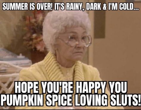 Winter Humor, Fall Humor, Sick Humor, Happy Hippie, Pumpkin Spice Season, Girl Memes, In Memes, Golden Girls, Coffee Humor