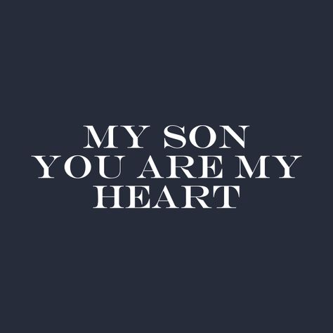 Love My Son Quotes, You Are My Heart, I Love You Son, Love My Son, Son Quotes From Mom, Growing Up Quotes, Proud Of My Son, Inspirational Quotes Wallpapers, Rap Quotes