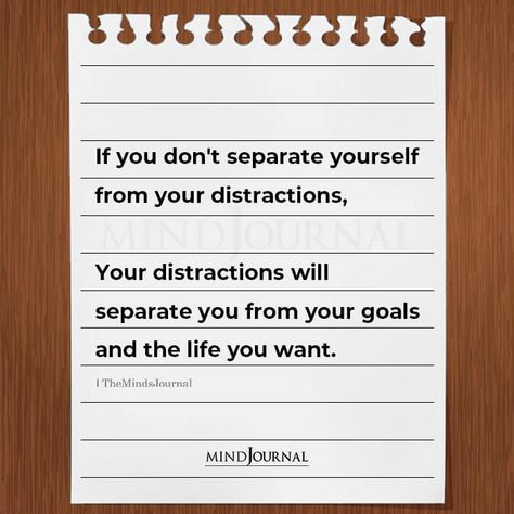 If you don't separate yourself from your distractions, Your distractions will separate you from your goals and the life you want. If You Dont Separate Yourself From Distractions, Separate Yourself Quotes, Study Distraction Quotes, Quotes On Distraction, Quotes About Distractions, Distraction Quotes Relationships, Distraction Motivation, National Defence Academy Quotes, Distractions Quotes