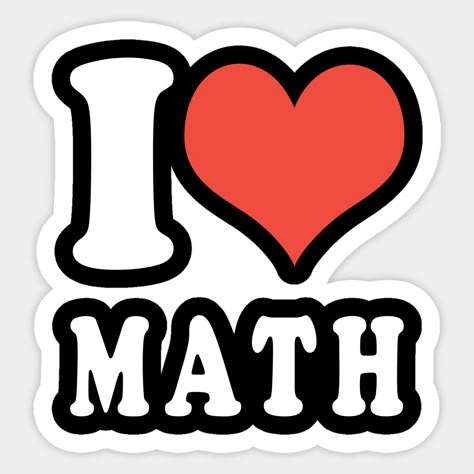 I Love Math Gifts -- Choose from our vast selection of stickers to match with your favorite design to make the perfect customized sticker/decal. Perfect to put on water bottles, laptops, hard hats, and car windows. Everything from favorite TV show stickers to funny stickers. For men, women, boys, and girls. Math Stickers Printable, Disgustingly Educated, Mathematics Stickers, Maths Clipart, Maths Aesthetic, Math Girl, Math Stickers, Math Logo, Math Day