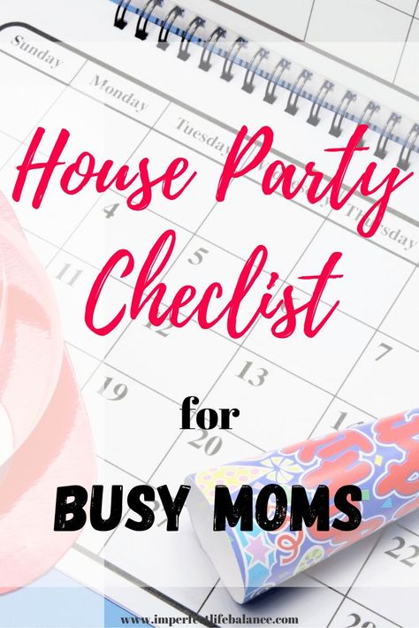 Simplify Your Party Planning with a House Party Checklist - Imperfect Life Balance House Party Checklist, House Party Planning, Productive Moms, House Checklist, Party Planning Checklist, Work Life Balance Tips, Budget Party, Party Checklist, House Parties